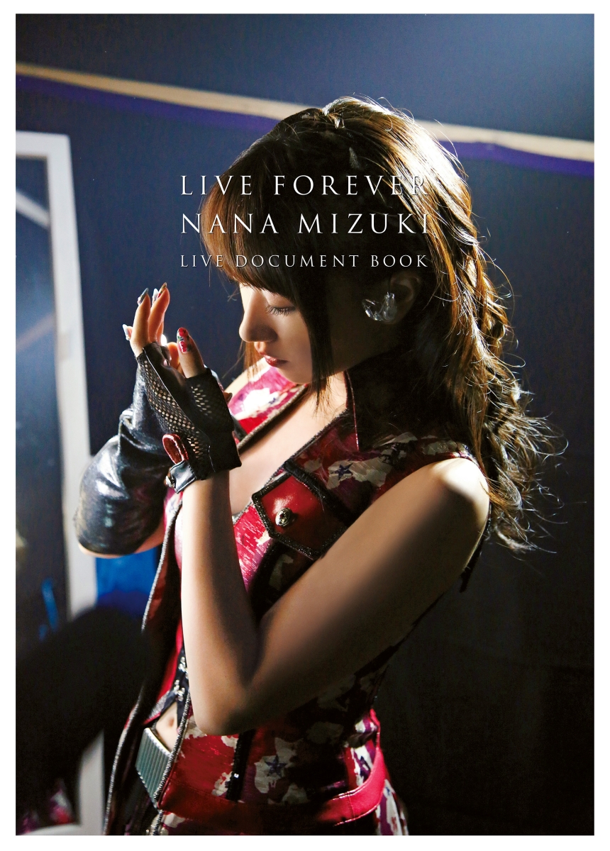 LIVE FOREVER －NANA MIZUKI LIVE DOCUMENT BOOK－ 水樹奈々