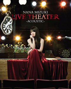 水樹奈々「NANA MIZUKI LIVE THEATER -ACOUSTIC-」